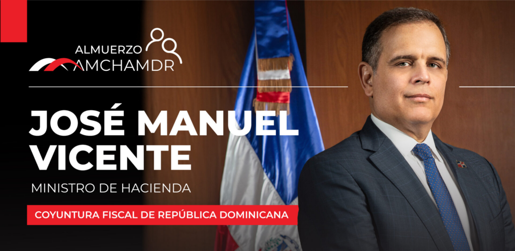 Ministro de Hacienda José Manuel Vicente Será Orador Invitado en Almuerzo de Septiembre de AMCHAMDR