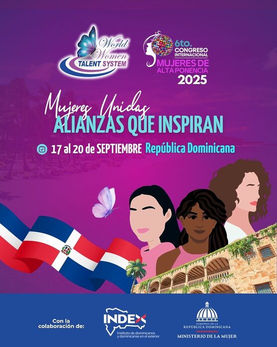 República Dominicana será sede del VI Congreso de la World Women Talent System 2025: Mujeres Unidas, Alianzas que Inspiran. 