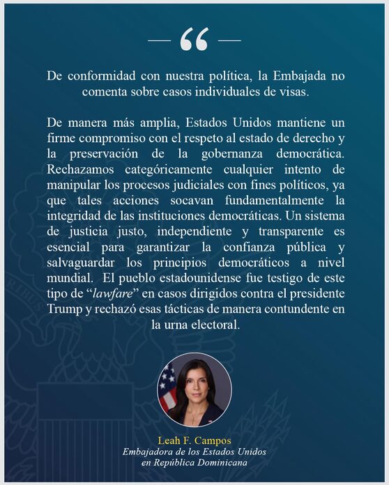 Embajada de EE.UU. en RD fija posición sobre visas y advierte contra la manipulación política de procesos judiciales